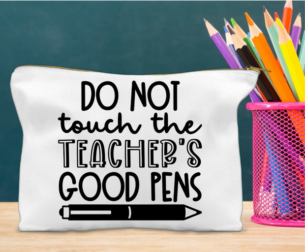 Don't Touch The Teacher's Good Pens Pouch
