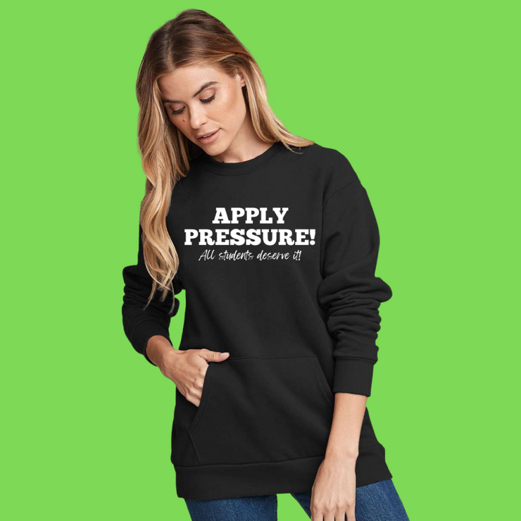 Apply Pressure Sweatshirt