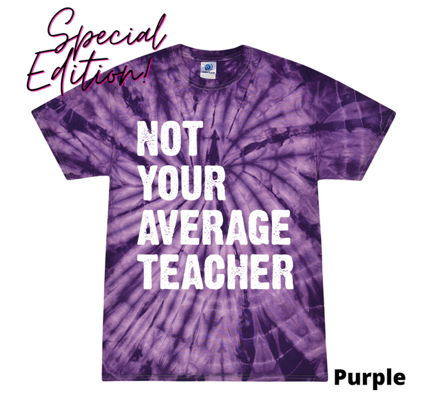 Tie-Dye Not Your Average Teacher T-Shirt