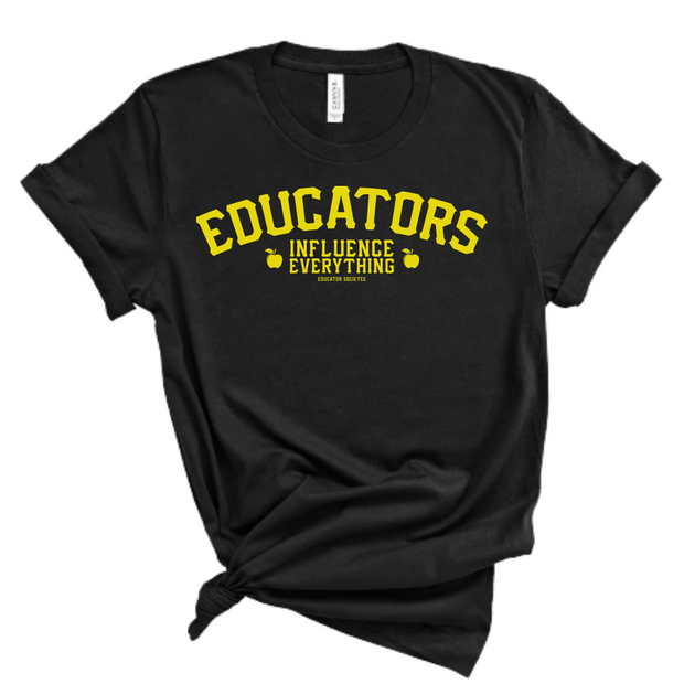 Educators Influence Everything (Shirt Only)