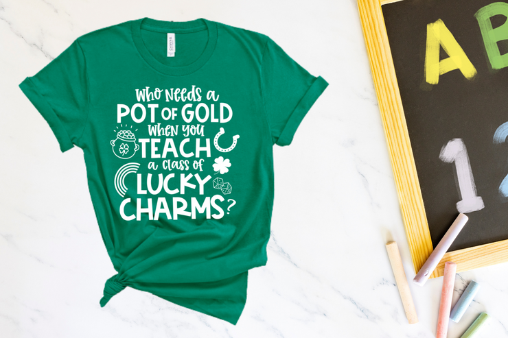 Who Needs A Pot of Gold T-Shirt